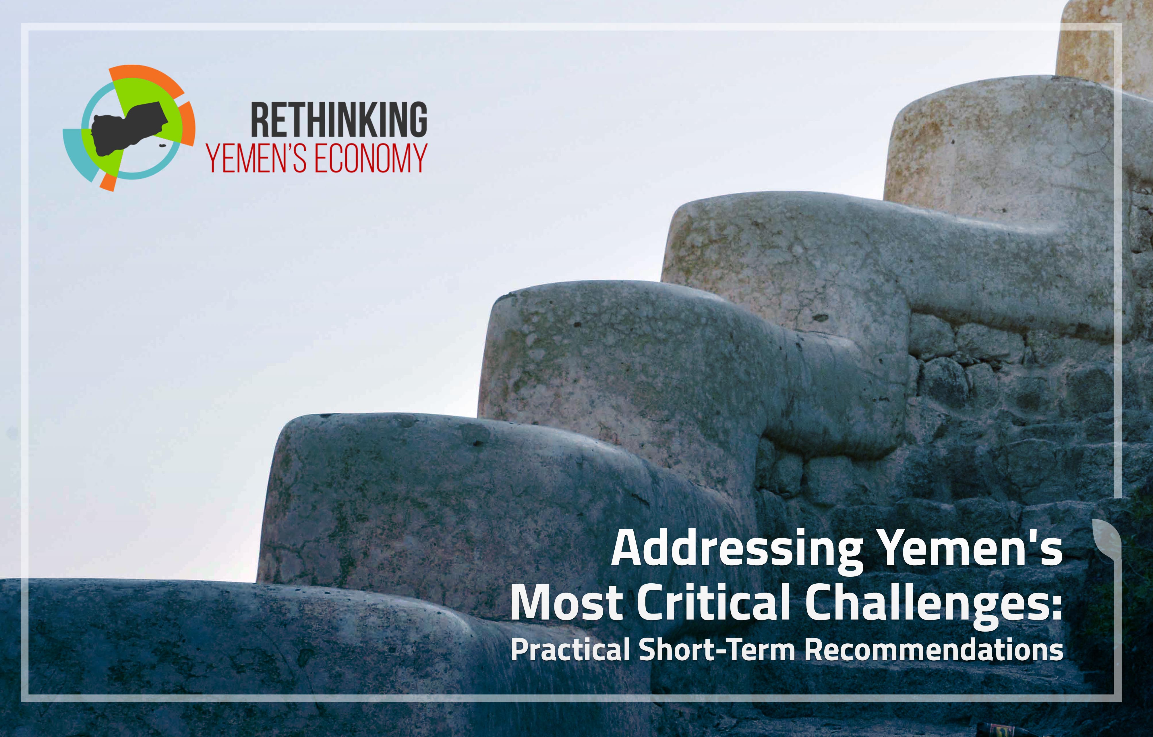 Addressing Yemen's Most Critical Challenges: Practical Short-Term Recommendations